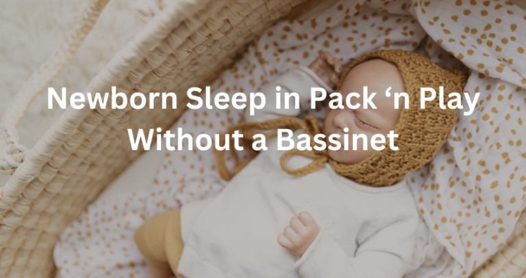 Can newborn sleep in pack ‘n play without bassinet comfortably and safely?