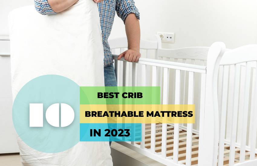 Best Breathable Crib Mattress – Keeping Your Baby Cool 2023