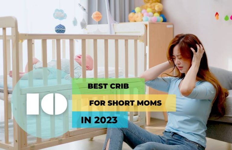 Best Cribs for Short Moms – Top 10 Perfectly Sized 2023