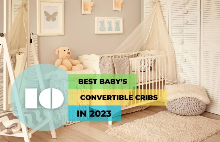Best Convertible Cribs – Balance Functionality and Safety for Your Baby