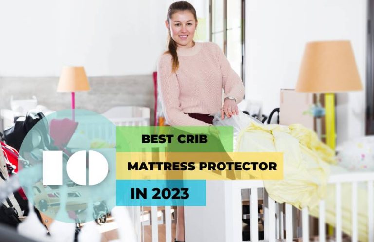 Best Crib Mattress Protector – Expert’s Choice for Your Babies