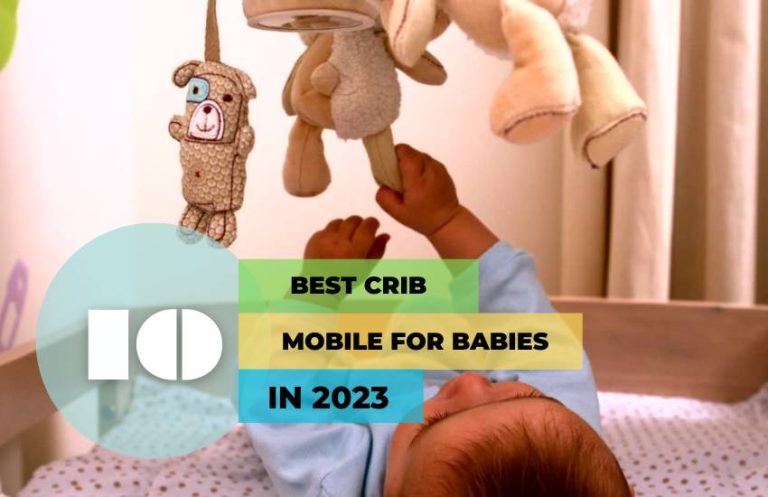Best Crib Mobile – Top Picks for Your Baby’s Restful Sleep 2023