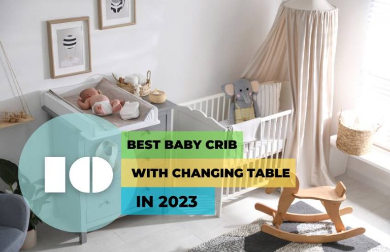 Best Baby Cribs With Changing Table – In-depth Review for 2023